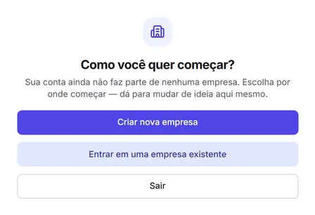 Tela "Como você quer começar?" com as opções "Criar nova empresa", "Entrar em uma empresa existente" e "Sair".